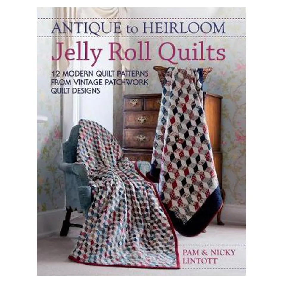 Antique to Heirloom Jelly Roll Quilts