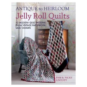 Antique to Heirloom Jelly Roll Quilts