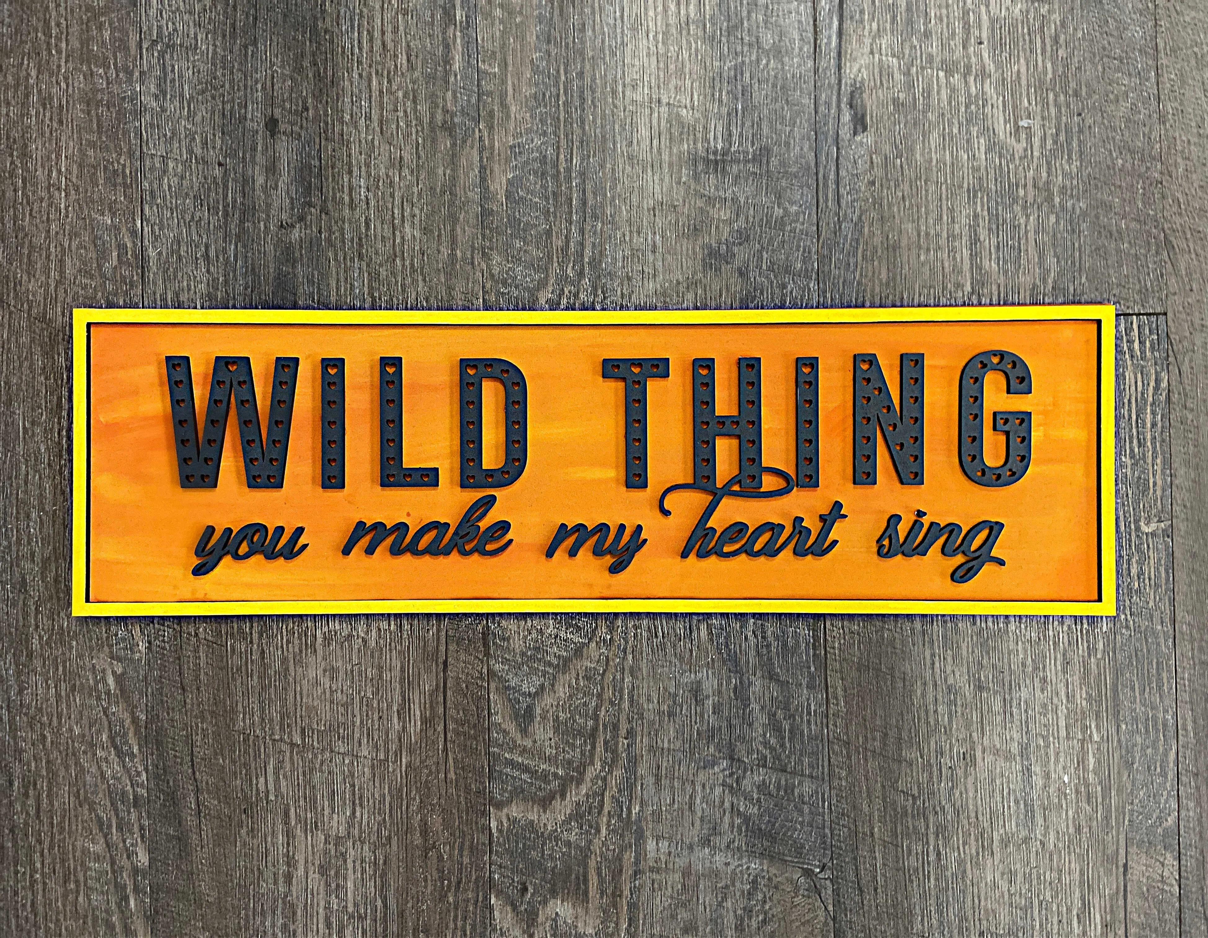 Layered Sign: Wild Thing You Make My Heart Sing SVG File Laser Glowforge